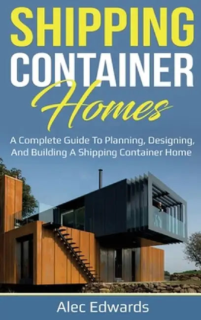 Shipping Container Homes by Edwards, Alec
