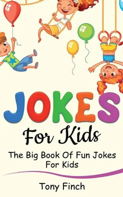 Jokes for Kids: The big book of fun jokes for kids by Tony Finch