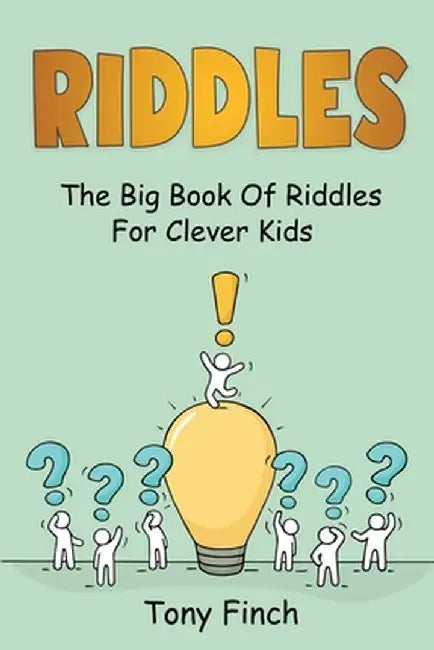 Riddles: The big book of riddles for clever kids by Tony Finch