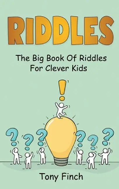 Riddles: The big book of riddles for clever kids by Tony Finch