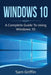 Windows 10: A Complete Guide to Using Windows 10 by Sam Griffin