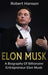 Elon Musk: A Biography of Billionaire Entrepreneur Elon Musk by Hanson, Robert