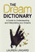 The Dream Dictionary: A Guide to Understanding and Interpreting Your Dreams by Lauren Lingard