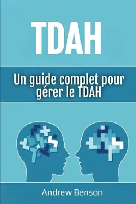 Tdah: Un guide complet pour gérer le TDAH by Andrew Benson