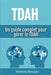 Tdah: Un guide complet pour gérer le TDAH by Andrew Benson