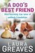 A Dog's Best Friend: Heartwarming True Tales of Unlikely Friendship by Laura Greaves