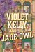 Violet Kelly and the Jade Owl by Fiona Britton