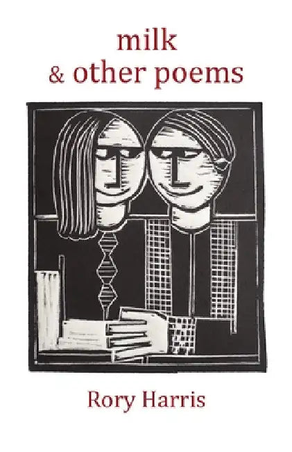milk & other poems by Rory Harris