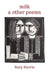 milk & other poems by Rory Harris