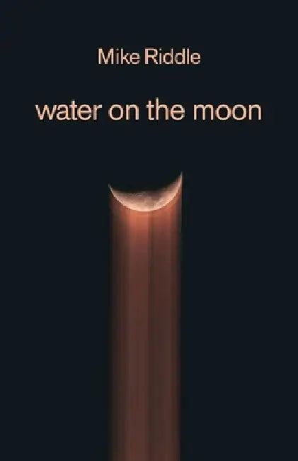 water on the moon by Mike Riddle