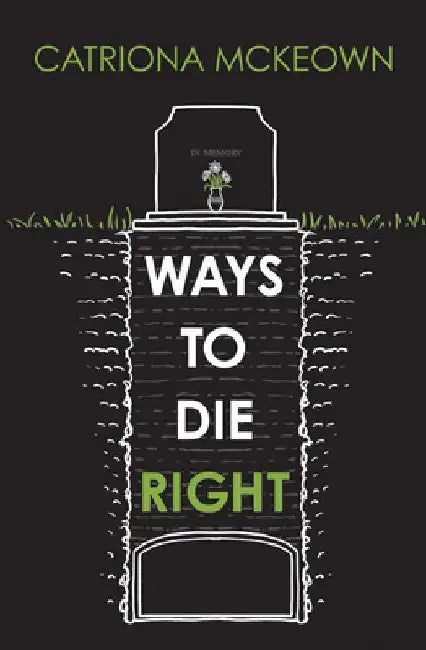 Ways to Die Right by Catriona McKeown