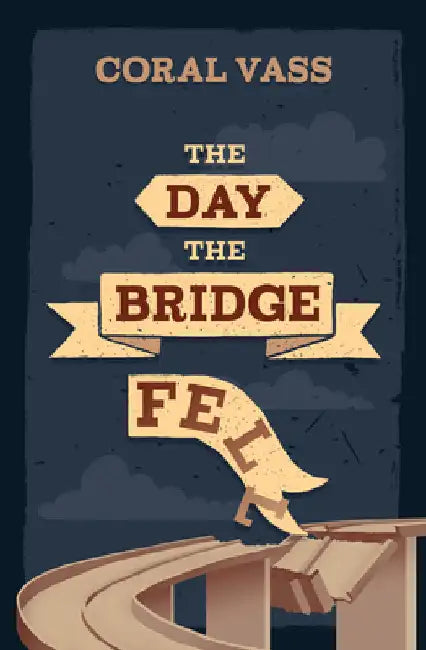 The Day the Bridge Fell by Vass, Coral