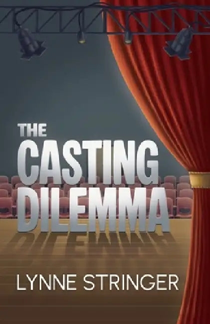 The Casting Dilemma by Lynne Stringer