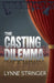 The Casting Dilemma by Lynne Stringer