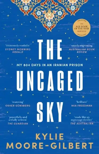The Uncaged Sky by Kylie Moore-Gilbert