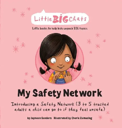 My Safety Network: Introducing a Safety Network (3 to 5 trusted adults a child can go to if they feel unsafe) by Jayneen Sanders