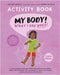 My Body! What I Say Goes! Activity Book Kiah's Edition: Teach children about body safety, safe and unsafe touch, private parts, consent, respect, secr by Sanders, Jayneen