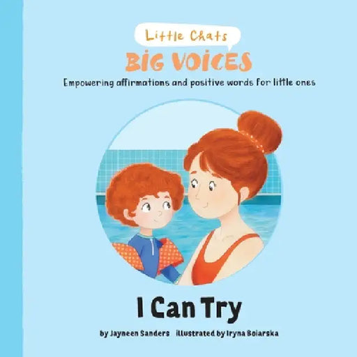 I Can Try: Empowering affirmations and positive words for little ones by Jayneen Sanders, Iryna Boiarska