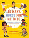 So Many Words for Me to Be: An exploration of positive words for 'I Am' and 'You Are' by Jayneen Sanders, Farimah Khavarinezhad
