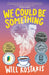 We Could Be Something by Will Kostakis