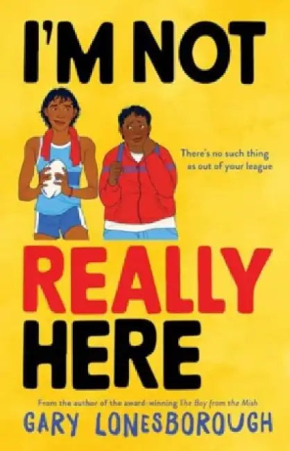I'm Not Really Here by Gary Lonesborough