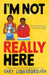 I'm Not Really Here by Gary Lonesborough