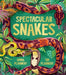 Spectacular Snakes by Tim Flannery, Emma Flannery, Katie Melrose