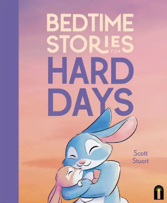 Bedtime Stories for Hard Days by Scott Stuart