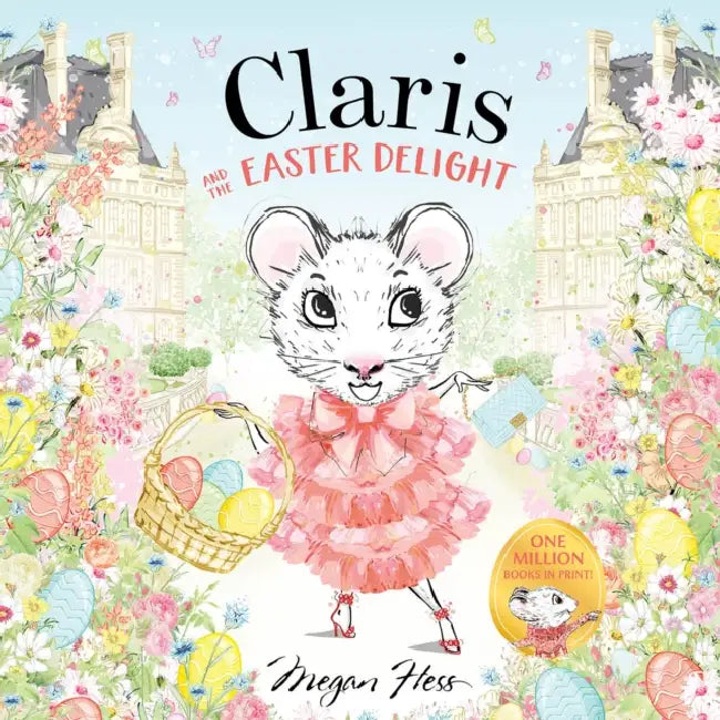 Claris and the Easter Delight: A Claris Storybook by Megan Hess