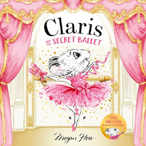 Claris and the Secret Ballet: A Claris Storybook by Megan Hess