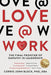 Love@Work: The Final Frontier of Empathy in Leadership by Corrie Jonn Block