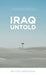 Iraq Untold: Business and Culture Lessons From More Than Ten Years as an Expat in Iraq by Matteo Mantovani