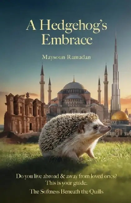 A Hedgehog's Embrace: The Softness Beneath the Quills by Maysoun Ramadan