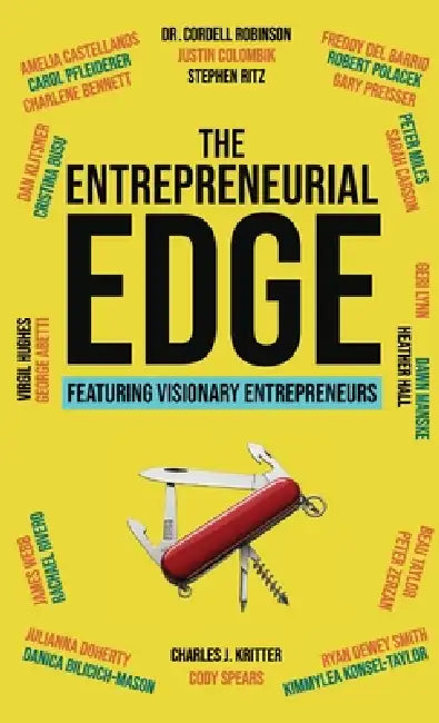 The Entrepreneurial Edge: Real Founders Tell The Stories Behind Businesses That Endure by Visionary Entrepreneurs