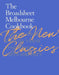 The Broadsheet Melbourne Cookbook: The New Classics: Recipes from the City's Best Restaurants, Cafes and Bars by Broadsheet Media