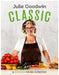 Classic: A Timeless Recipe Collection by Julie Goodwin