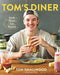 Tom's Diner: Cook. Share. Eat. Repeat by Tom Smallwood
