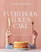 Everybody Loves Cake: Sweet Bakes & Stories by Alisha Henderson