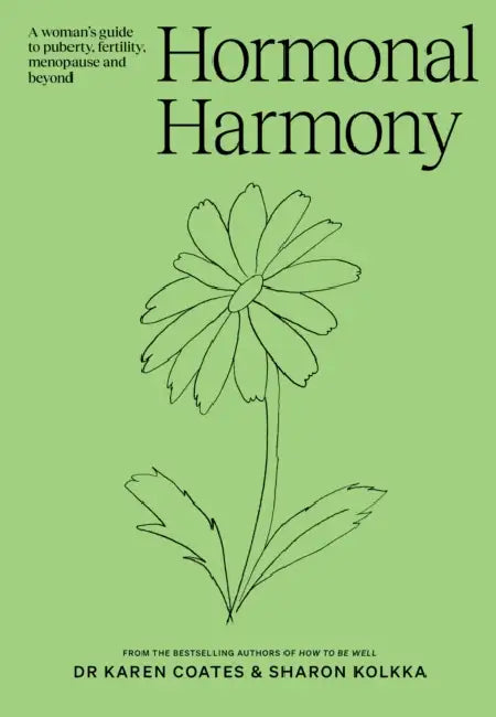 Hormonal Harmony: A woman's guide to puberty, fertility, menopause and beyond by Dr Karen Coates
