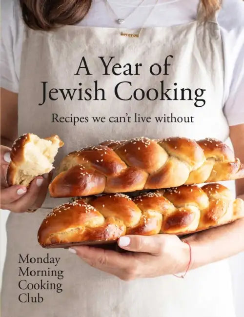 A Year of Jewish Cooking: Recipes We Can't Live Without by Monday Morning Cooking Club, Alan Benson