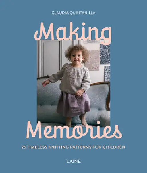 Making Memories: Timeless Knits for Children by Claudia Quintanilla