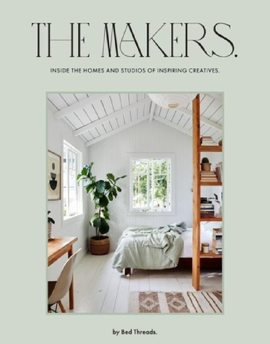 The Makers: Inside the Homes and Studios of Inspiring Creatives
