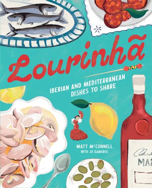 Lourinha: Iberian and Mediterranean Dishes to Share by Jo Gamvros, Matt McConnell