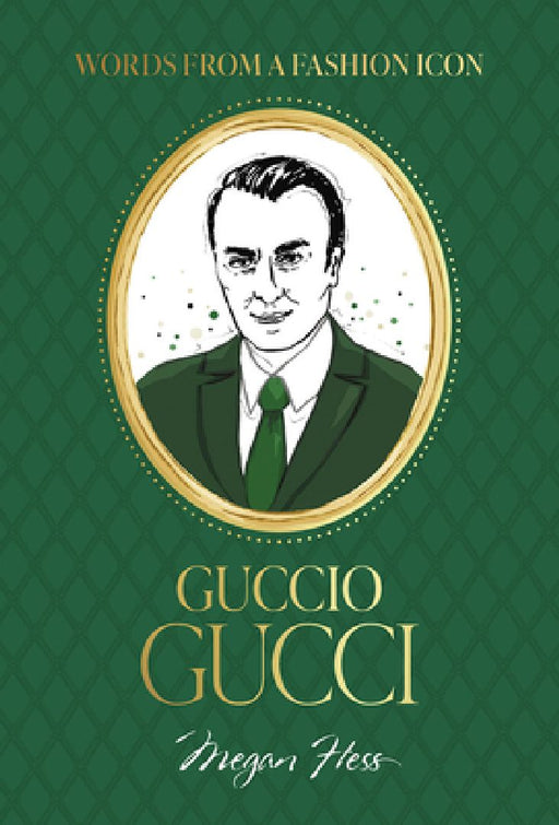 Words from a Fashion Icon: Guccio Gucci by Megan Hess