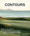 Contours: The Courses Behind Remarkable Golf Adventures by William Watt