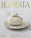Burrata: A Journey Through Craft, Flavour & Tradition by Giorgio Linguanti