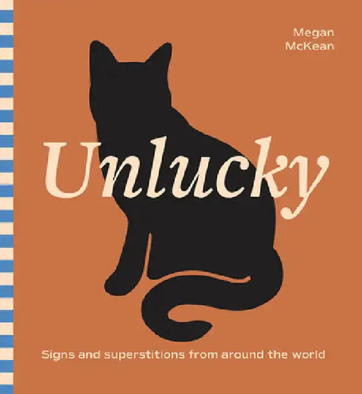 Unlucky: Signs and Superstitions from Around the World by Megan McKean