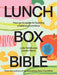 Lunchbox Bible: Your Go-To Guide for Building a Balanced Lunchbox by Julia Tellidis, Lauren Skora
