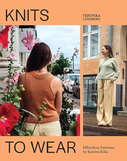 Knits to Wear: Effortless Patterns by Kutova Kika by Veronika Lindberg