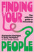 Finding Your People: The Ultimate Guide to Friendship by Alexandra Hourigan